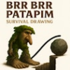 brr brr patapim survival drawing